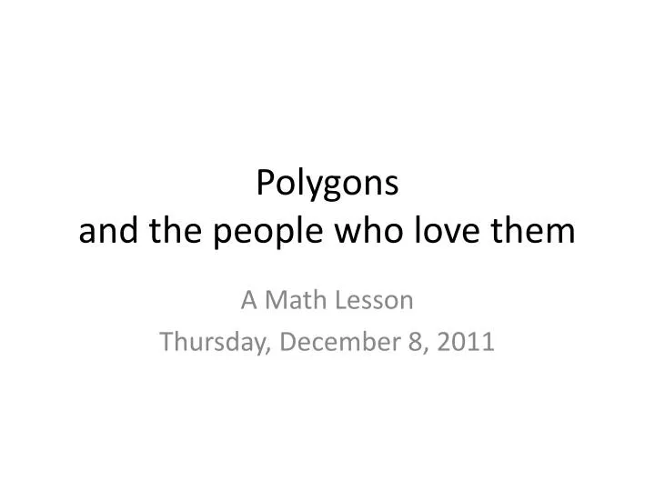 polygons and the people who love them