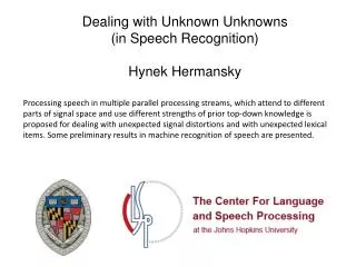 Dealing with Unknown Unknowns (in Speech Recognition) Hynek H ermansky