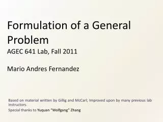 Formulation of a General Problem AGEC 641 Lab, Fall 2011 Mario Andres Fernandez