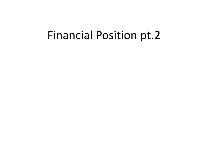 financial position pt 2