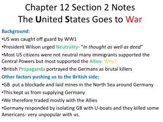 Chapter 12 Section 2 Notes The U nited S tates Goes to War
