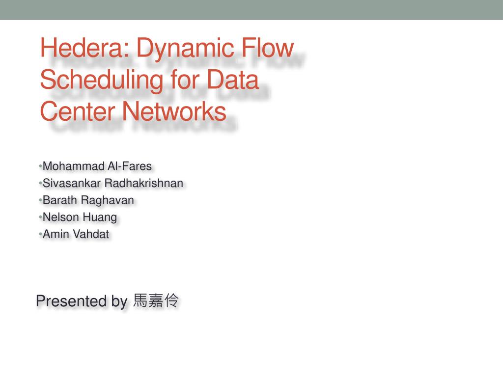 PPT - Hedera : Dynamic Flow Scheduling for Data Center Networks ...