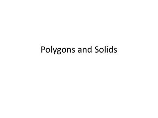 Polygons and Solids