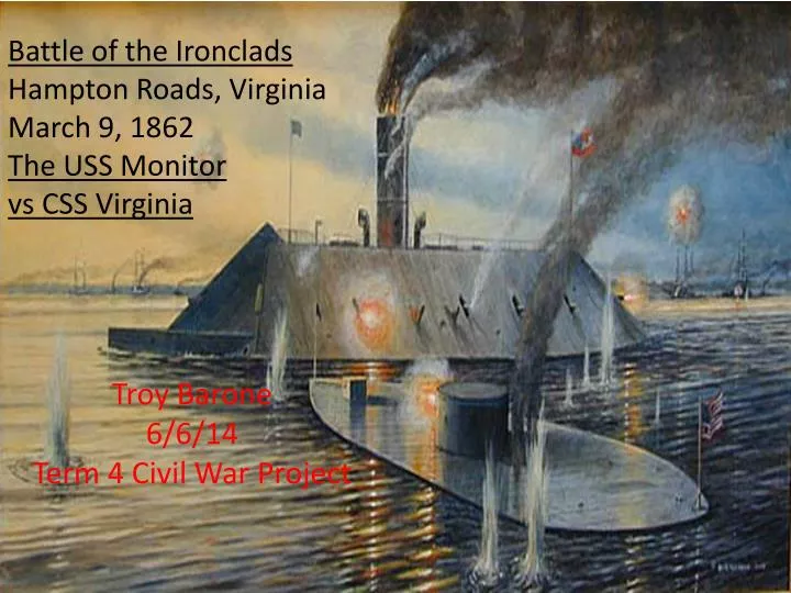 battle of the ironclads hampton roads virginia march 9 1862 the uss monitor v s css virginia