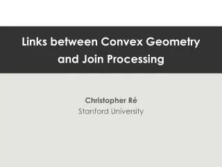 Links between Convex Geometry and Join Processing