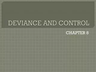 DEVIANCE AND CONTROL