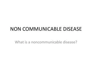 NON COMMUNICABLE DISEASE