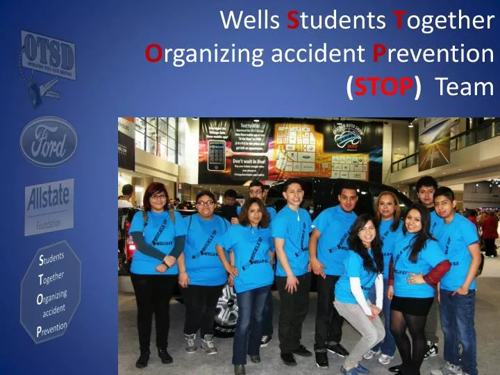 wells s tudents t ogether o rganizing accident p revention stop team