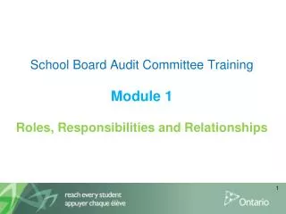 School Board Audit Committee Training Module 1 Roles, Responsibilities and Relationships