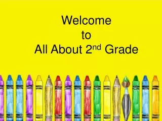 Welcome to All About 2 nd Grade