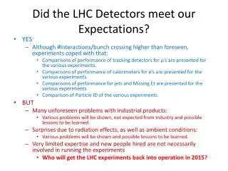 Did the LHC Detectors meet our Expectations?