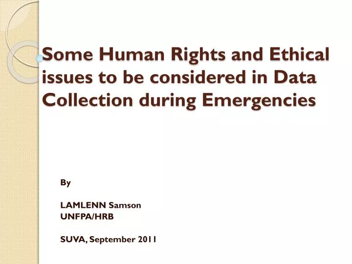some human rights and ethical issues to be considered in data collection during emergencies