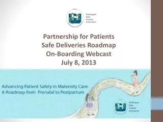 Partnership for Patients Safe Deliveries Roadmap On-Boarding Webcast July 8, 2013