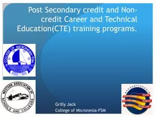 Post Secondary credit and Non-credit Career and Technical Education(CTE) training programs.