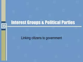 Interest Groups &amp; Political Parties