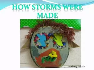 How storms were made