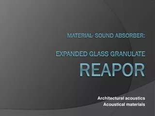 Material- Sound absorber: Expanded Glass Granulate Reapor