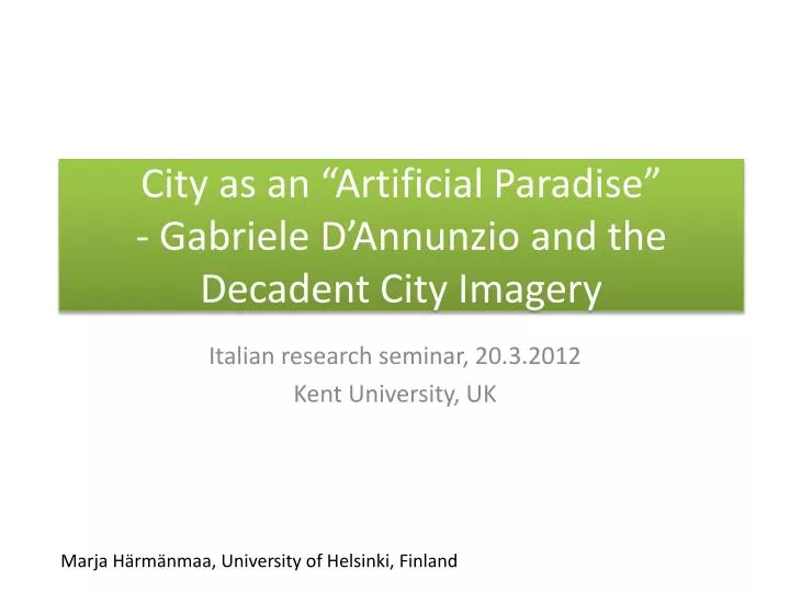 city as an artificial paradise gabriele d annunzio and the decadent city imagery