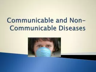 Communicable and Non-Communicable Diseases