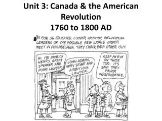 Unit 3: Canada &amp; the American Revolution 1760 to 1800 AD