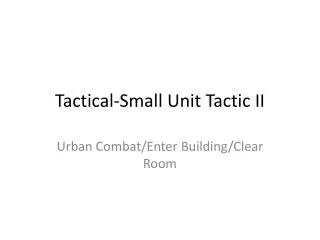 Tactical-Small Unit Tactic II