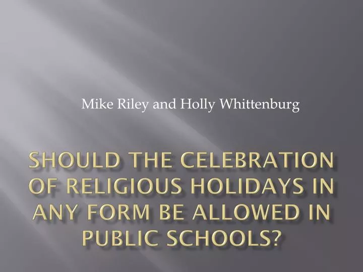 should the celebration of religious holidays in any form be allowed in public schools