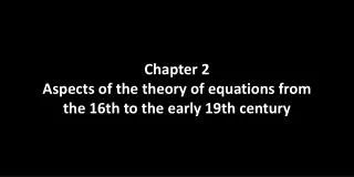 Chapter 2 Aspects of the theory of equations from the 16th to the early 19th century