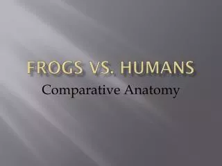 Frogs vs. Humans