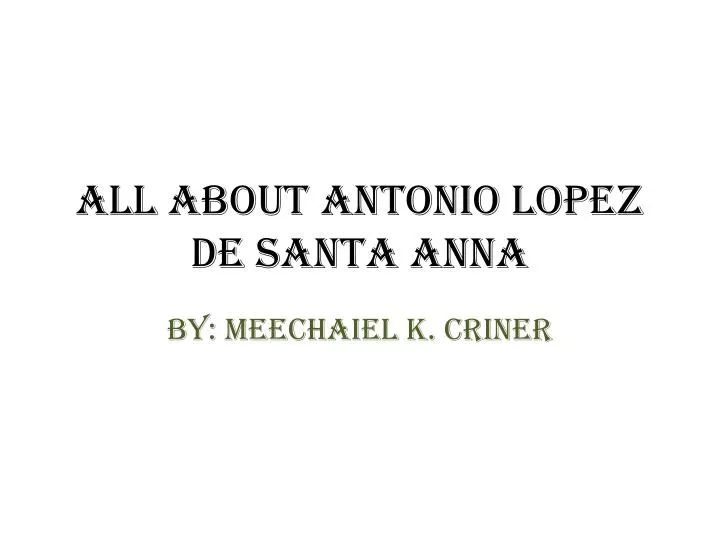 all about antonio lopez de santa anna