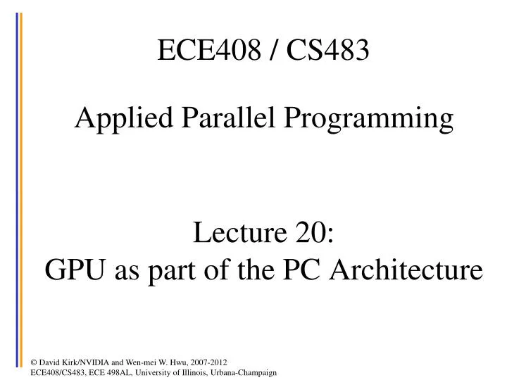 ece408 cs483 applied parallel programming lecture 20 gpu as part of the pc architecture