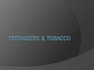 Teenagers &amp; Tobacco