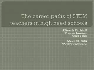 The career paths of STEM teachers in high need schools