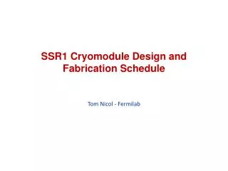 SSR1 Cryomodule Design and Fabrication Schedule