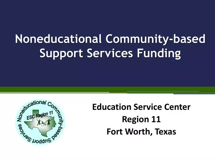 noneducational community based support services funding