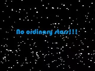 No ordinary stars!!!