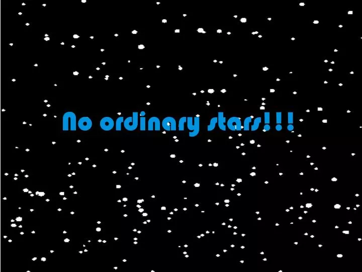 no ordinary stars