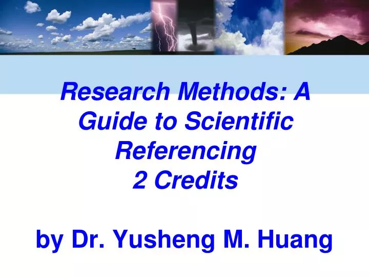 research methods a guide to scientific referencing 2 credits by dr yusheng m huang