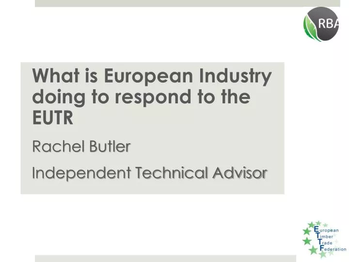 what is european industry doing to respond to the eutr rachel butler independent technical advisor
