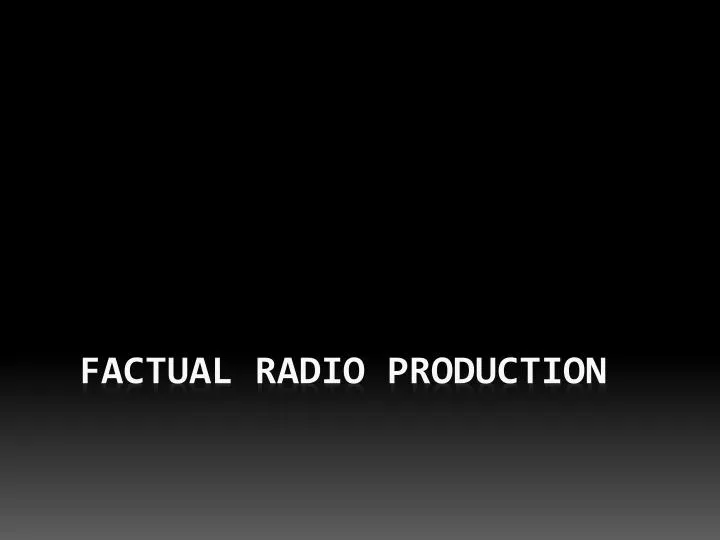 factual radio production