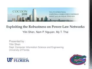 Exploiting the Robustness on Power-Law Networks Yilin Shen , Nam P. Nguyen, My T. Thai