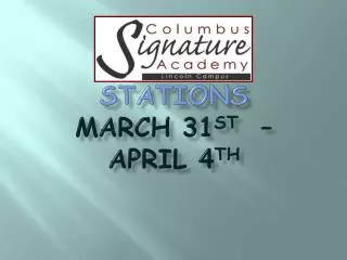 Stations March 31 st – April 4 th