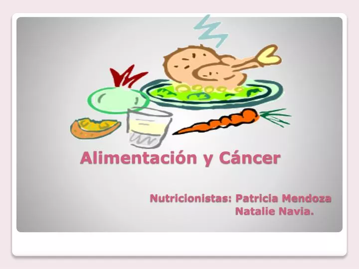 alimentaci n y c ncer nutricionistas patricia mendoza natalie navia