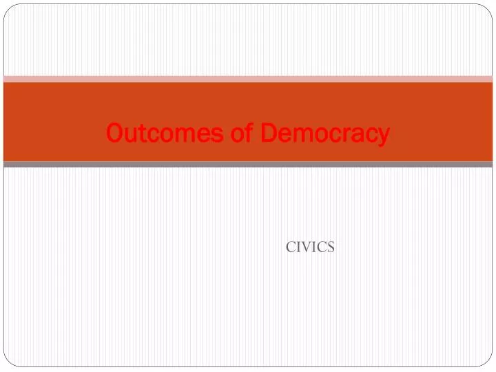 outcomes of democracy