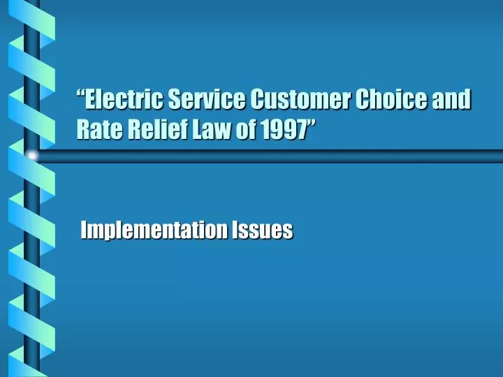 electric service customer choice and rate relief law of 1997
