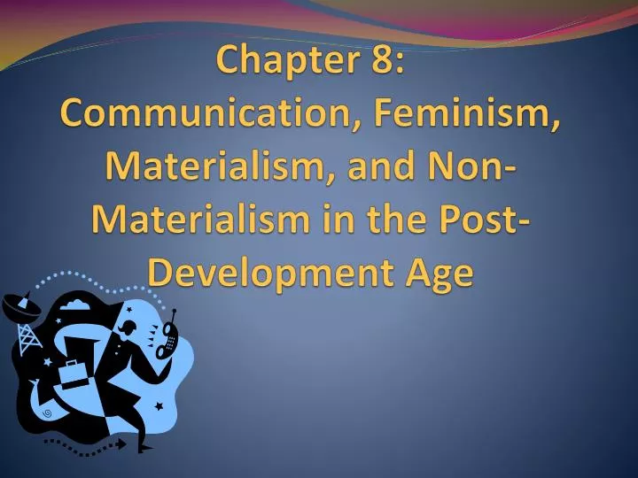 chapter 8 communication feminism materialism and non materialism in the post development age