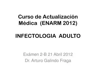 Curso de Actualización Médica (ENARM 2012) INFECTOLOGIA ADULTO