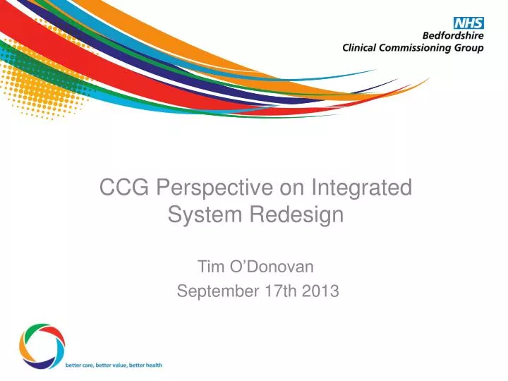 ccg perspective on integrated system redesign tim o donovan september 17th 2013