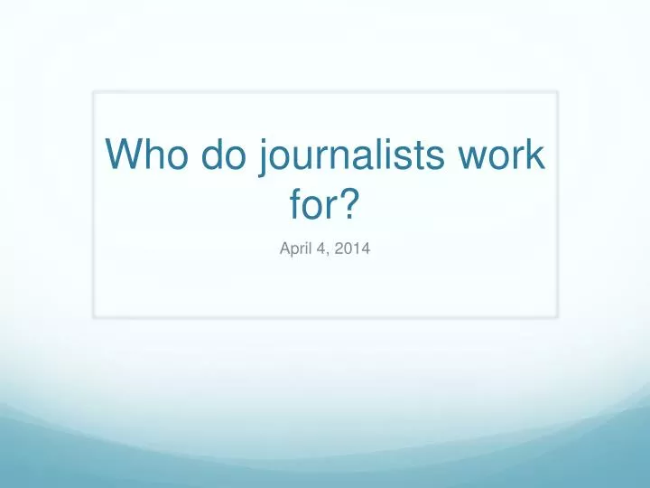 who do journalists work for