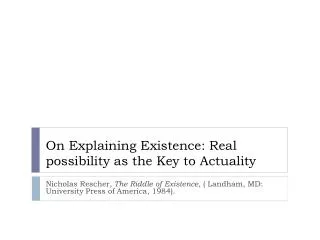 On Explaining Existence: Real possibility as the Key to Actuality