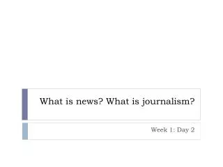 What is news? What is journalism?